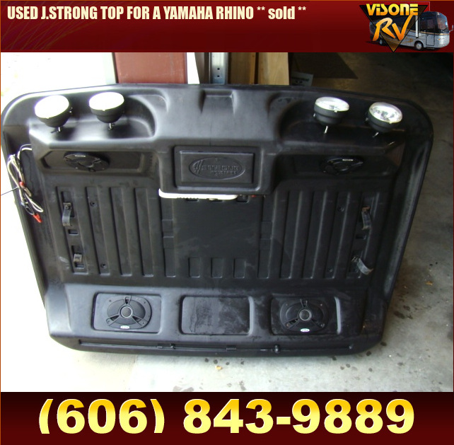 Salvage RV Parts USED J.STRONG TOP FOR A YAMAHA RHINO ** sold ** ATV